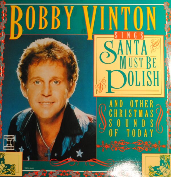 Bobby Vinton – Sings Santa Must Be Polish And Other Christmas Sounds Of Today