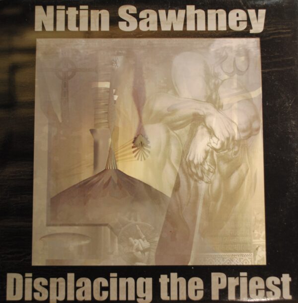 Nitin Sawhney – Displacing The Priest