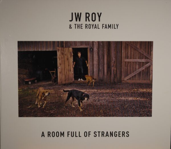 JW Roy & The Royal Family – A Room Full Of Strangers