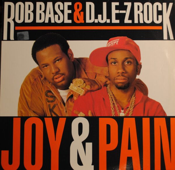 Rob Base & D.J. E-Z Rock* – Joy & Pain