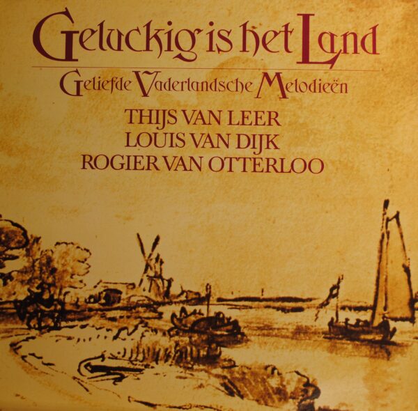 Thijs Van Leer/Louis Van Dijk & Rogier Van Otterloo – Geluckig is Het Land (Geliefde Vaderlandsche Melodieën)