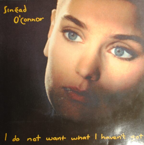 Sinéad O'Connor – I Do Not Want What I Haven't Got