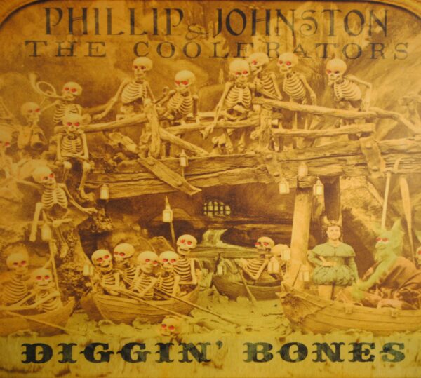 Phillip Johnston & The Coolerators – Diggin' Bones